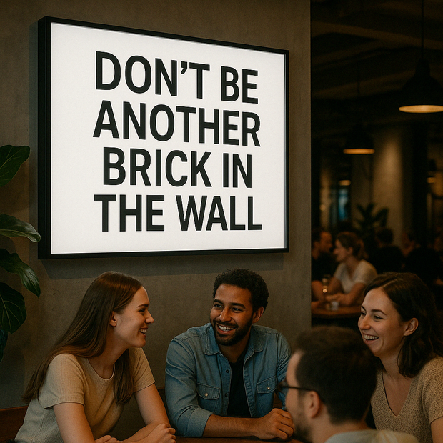 DON'T BE ANOTHER BRICK IN THE WALL. LIGHT BOX