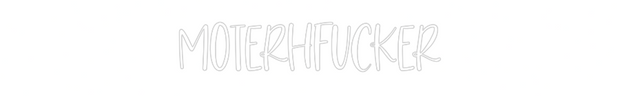 Custom Neon: moterhfucker