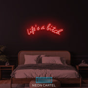 Life’s a Bitch Neon LED Sign